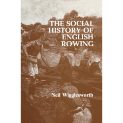 The Social History of English Rowing