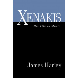 Xenakis: His Life in Music
