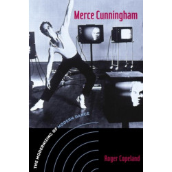 Merce Cunningham: The Modernizing of Modern Dance