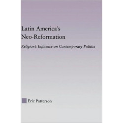 Latin America's Neo-Reformation: Religion's Influence on Contemporary Politics