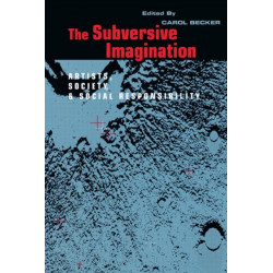 The Subversive Imagination: The Artist, Society and Social Responsiblity