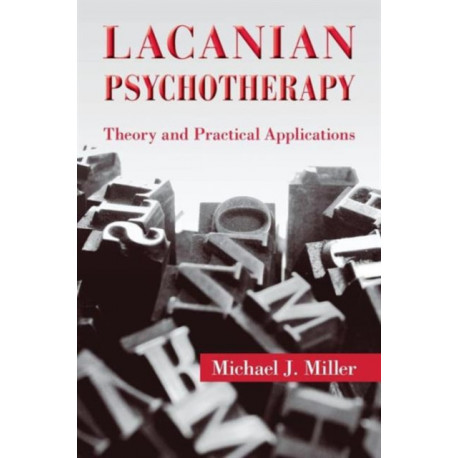 Lacanian Psychotherapy: Theory and Practical Applications