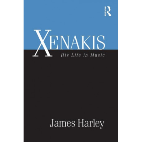 Xenakis: His Life in Music