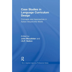 Case Studies in Language Curriculum Design: Concepts and Approaches in Action Around the World