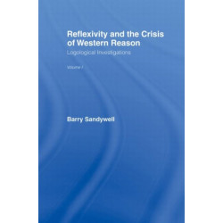 Reflexivity And The Crisis of Western Reason: Logological Investigations: Volume One