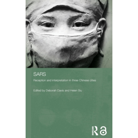 Sars: Reception and Interpretation in Three Chinese Cities