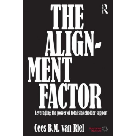 The Alignment Factor: Leveraging the Power of Total Stakeholder Support