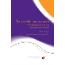 Gunpowder and Incense: The Catholic Church and the Spanish Civil War