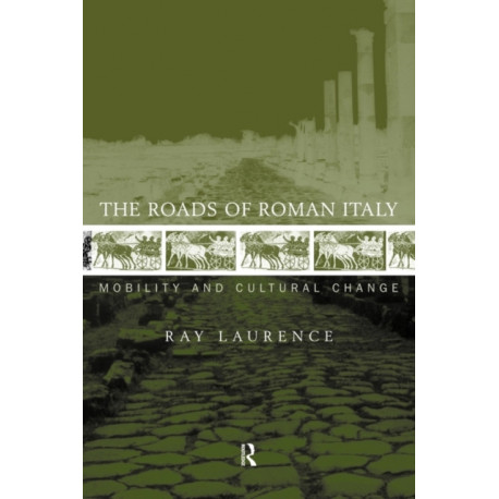 The Roads of Roman Italy: Mobility and Cultural Change