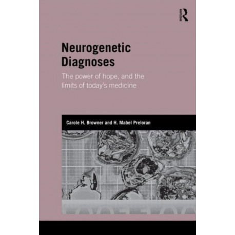 Neurogenetic Diagnoses: The Power of Hope and the Limits of Today’s Medicine