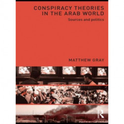 Conspiracy Theories in the Arab World: Sources and Politics