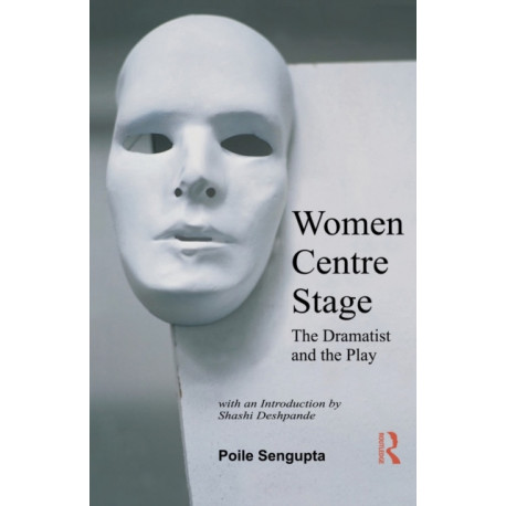 Women Centre Stage: The Dramatist and the Play