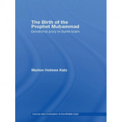 The Birth of The Prophet Muhammad: Devotional Piety in Sunni Islam