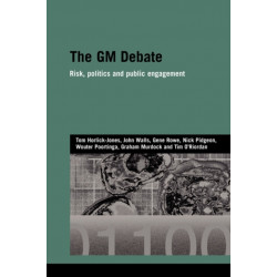 The GM Debate: Risk, Politics and Public Engagement