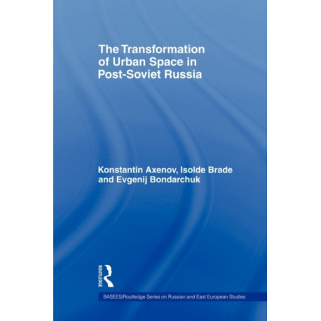 The Transformation of Urban Space in Post-Soviet Russia