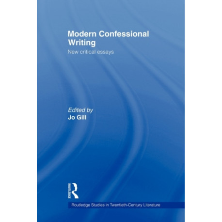 Modern Confessional Writing: New Critical Essays