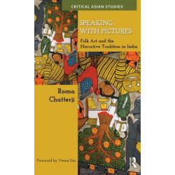 Speaking with Pictures: Folk Art and the Narrative Tradition in India