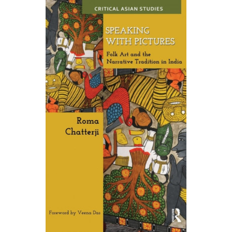 Speaking with Pictures: Folk Art and the Narrative Tradition in India