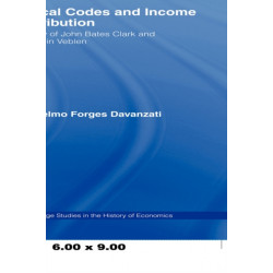 Ethical Codes and Income Distribution: A Study of John Bates Clark and Thorstein Veblen