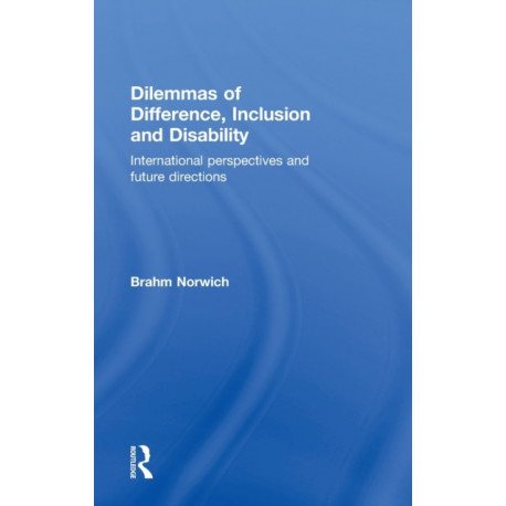 Dilemmas of Difference, Inclusion and Disability: International Perspectives and Future Directions