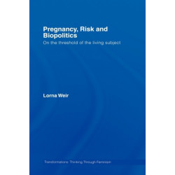 Pregnancy, Risk and Biopolitics: On the Threshold of the Living Subject