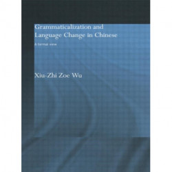 Grammaticalization and Language Change in Chinese: A formal view