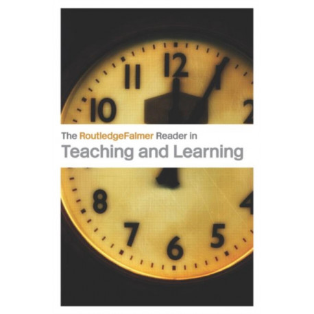 The RoutledgeFalmer Reader in Teaching and Learning