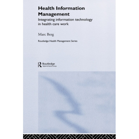 Health Information Management: Integrating Information and Communication Technology in Health Care Work
