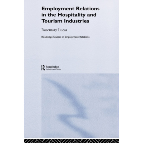 Employment Relations in the Hospitality and Tourism Industries