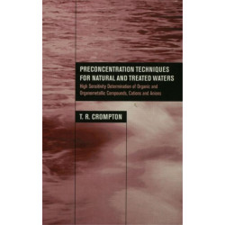 Preconcentration Techniques for Natural and Treated Waters: High Sensitivity Determination of Organic and Organometallic Compounds, Cations and Anions