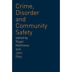Crime, Disorder and Community Safety: A new agenda?