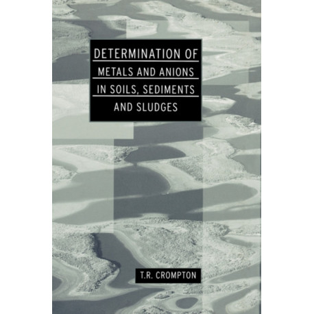 Determination of Metals and Anions in Soils, Sediments and Sludges