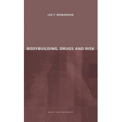 Bodybuilding, Drugs and Risk