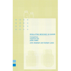 Regulating Medicines in Europe: Competition, Expertise and Public Health
