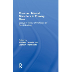 Common Mental Disorders in Primary Care: Essays in Honour of Professor David Goldberg
