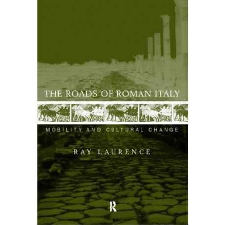 The Roads of Roman Italy: Mobility and Cultural Change