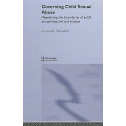 Governing Child Sexual Abuse: Negotiating the Boundaries of Public and Private, Law and Science