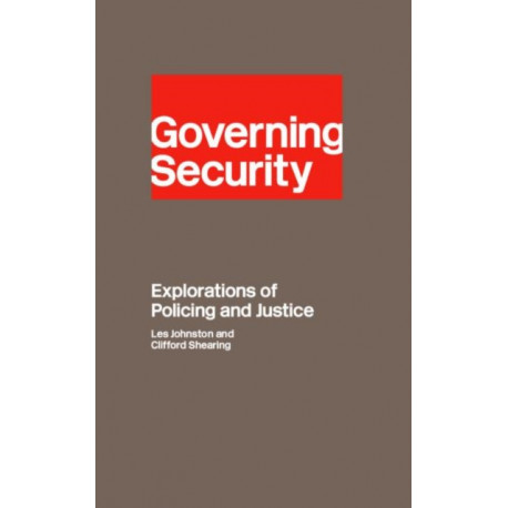 Governing Security: Explorations of Policing and Justice