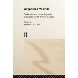 Organized Worlds: Explorations in Technology and Organization with Robert Cooper