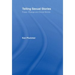 Telling Sexual Stories: Power, Change and Social Worlds