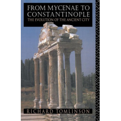 From Mycenae to Constantinople: The Evolution of the Ancient City