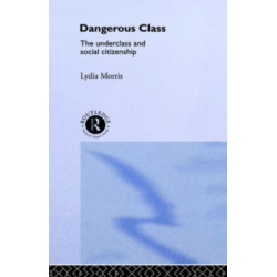 Dangerous Classes: The Underclass and Social Citizenship