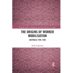 The Origins of Worker Mobilisation: Australia 1788-1850
