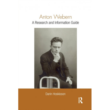 Anton Webern: A Research and Information Guide
