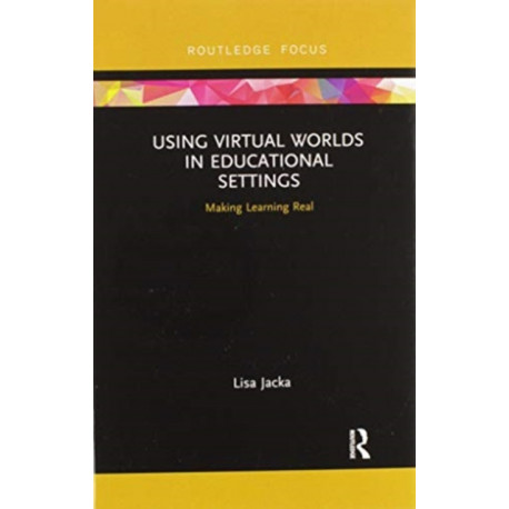 Using Virtual Worlds in Educational Settings: Making Learning Real