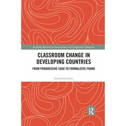 Classroom Change in Developing Countries: From Progressive Cage to Formalistic Frame