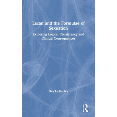 Lacan and the Formulae of Sexuation: Exploring Logical Consistency and Clinical Consequences