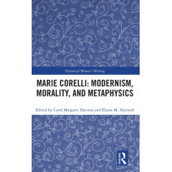 Marie Corelli: Modernism, Morality, and Metaphysics