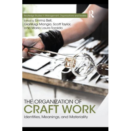 The Organization of Craft Work: Identities, Meanings, and Materiality