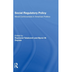 Social Regulatory Policy: Moral Controversies In American Politics